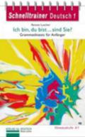 Schnelltrainer Deutsch: Ich bin, du bist ... sind Sie?: Grammatiktests für Anfänger der Niveaustufe A1. Reihe Schnelltrainer / Übungsgrammatik