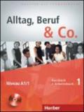 Alltag, Beruf & co. Kursbuch-Arbeitsbuch. Con CD Audio. Per gli Ist. tecnici commerciali. 1.