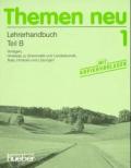 Themen Neu 1. Lehrerhandbuch Teil B: Vorlagen, Hinweise zu Grammatik und Landeskunde. Tests, Hörtexte und Lösungen