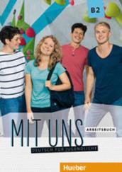 Mit uns. Deutsch für Jugendliche. Arbeitsbuch. Ediz. per l'Italia. Per le Scuole superiori. Con ebook. Con espansione online