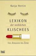 Lexikon der weiblichen Klischees : von Amazone bis Zicke. Bastei-Lübbe-Taschenbuch ; Bd. 60547 : Sachbuch