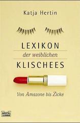 Lexikon der weiblichen Klischees : von Amazone bis Zicke. Bastei-Lübbe-Taschenbuch ; Bd. 60547 : Sachbuch