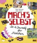 Mach's selbst: Do it yourself für Mädchen