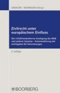 Zivilrecht unter europäischem Einfluss: Die richtlinienkonforme Auslegung des BGB und anderer Gesetze - Kommentierung der wichtigsten EU-Verordnungen