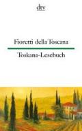 Fioretti della Toscana. Toskana-Lesebuch