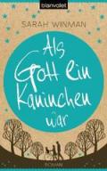 Als Gott ein Kaninchen war: Roman