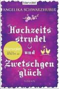 Hochzeitsstrudel und Zwetschgenglück: Roman (German Edition)