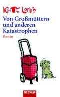 Von Großmüttern und anderen Katastrophen