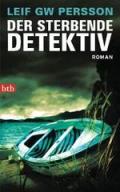 Der sterbende Detektiv: Roman (Lars M. Johansson 6) (German Edition)