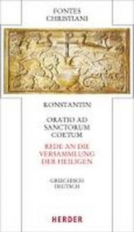 Oratio ad sanctorum coetum - Rede an die Versammlung der Heiligen: Griechisch-Deutsch