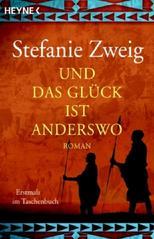 Und das Glück ist anderswo: Roman