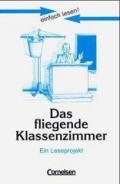 Einfach lesen! - Leseförderung: Für Lesefortgeschrittene: Einfach lesen! - Das fliegende Klassenzimmer: Ein Leseprojekt zum gleichnamigen Jugendbuch