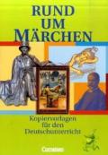 Rund um ... - Sekundarstufe I: Rund um Märchen: Kopiervorlagen für den Deutschunterricht