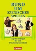 Rund um ... - Sekundarstufe I: Rund um szenisches Spielen: Kopiervorlagen für den Deutschunterricht