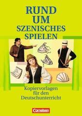 Rund um ... - Sekundarstufe I: Rund um szenisches Spielen: Kopiervorlagen für den Deutschunterricht