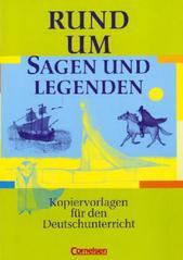 Rund um ... - Sekundarstufe I: Rund um Sagen und Legenden: Sekundarstufe I. Kopiervorlagen