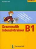 Grammatik intensivtrainer. B1. Per le Scuole superiori