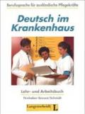 Deutsch im Krankenhaus. Lehr- und Arbeitsbuch: Berufssprache für ausländische Pflegekräfte