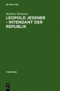 Leopold Jessner - Intendant Der Republik: Der Weg Eines Deutsch-Judischen Regisseurs Aus Ostpreussen