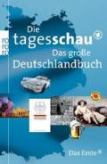 Die Tagesschau. Das große Deutschlandbuch