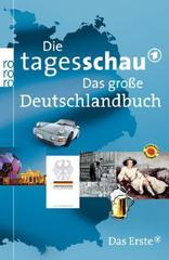 Die Tagesschau. Das große Deutschlandbuch