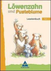 Lowenzahn und Pusteblume. Leselernbuch. Per la Scuola elementare. 1.Neubearbeitung