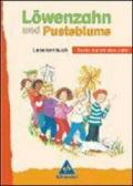 Lowenzahn und Pusteblume. Leselernbuch, Neubearbeitung. Per la Scuola elementare