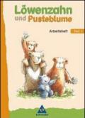 Lowenzahn und Pusteblume. Leselernbuch. Per la Scuola elementare. 1.Arbeitsheft, Neubearbeitung