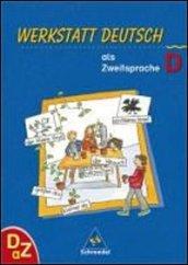 Werkstatt Deutsch als Zweitsprache. Vol. D: Arbeitsheft. Per la Scuola elementare