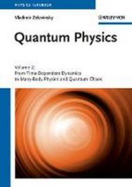 Quantum Physics: From Time-Dependent Dynamics to Many-Body Physics and Quantum Chaos: 2