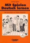 Praxisbuch: Mit Spielen Deutsch lernen: Spiele und spielerische Übungsformen für den Unterricht mit ausländischen Kindern, Jugendlichen und Erwachsenen