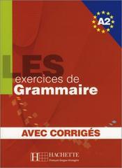 LES exercices de Grammaire A2. Übungsbuch: Übungsbuch mit Kurzgrammatik und integrierten Lösungen. Für echte Anfänger. Über 500 Übungen mit klaren Anweisungen und einem einfach gehaltenen Wortschatz