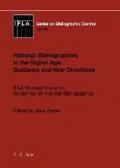 National Bibliographies in the Digital Age: Guidance and New Directions: IFLA Working Group on Guidelines for National Bibliographies