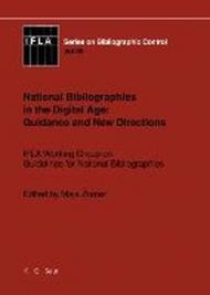 National Bibliographies in the Digital Age: Guidance and New Directions: IFLA Working Group on Guidelines for National Bibliographies