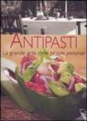 Antipasti. La grande arte delle piccole pietanze