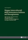 Mappe Interculturali Della Letteratura Italiana Nel Risorgimento: Ugo Foscolo, Vincenzo Cuoco, Giuseppe Mazzini, Cristina Trivulzio Di Belgiojoso, Giu