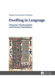 Dwelling in Language: Character, Psychoanalysis and Literary Consolations