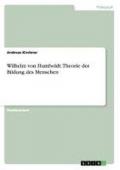 Wilhelm Von Humboldt. Zur Theorie Der Bildung Des Menschen