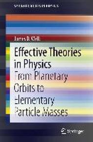 Effective Theories in Physics: From Planetary Orbits to Elementary Particle Masses