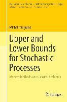 Upper and Lower Bounds for Stochastic Processes: Modern Methods and Classical Problems