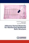 Adhesive Dental Materials for Reinforcing Weakened Root Structure