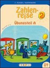 Zahlenreise. Ubungsteil. Mathematik fur die. 2 Schulstufe. Vol. A-B. Per la Scuola elementare