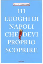 111 luoghi di Napoli che devi proprio scoprire