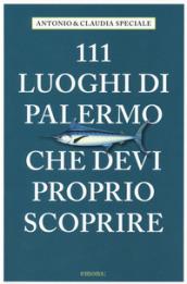 111 LUOGHI DI PALERMO CHE DEVI PROPRIO SCOPRIRE