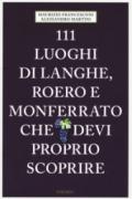 111 luoghi di Langhe, Roero e Monferrato che devi proprio scoprire