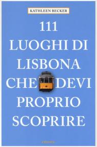 111 luoghi di Lisbona che devi proprio scoprire