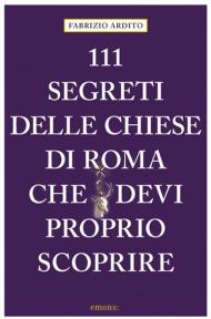 111 segreti delle chiese di Roma che devi proprio scoprire