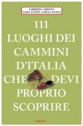 111 luoghi dei cammini d'Italia che devi proprio scoprire