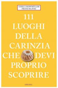 111 luoghi della Carinzia che devi proprio scoprire