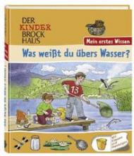 Der Kinder Brockhaus. Was weißt du übers Wasser?: Mein erstes Wissen. Mit Klappen und Stanzungen